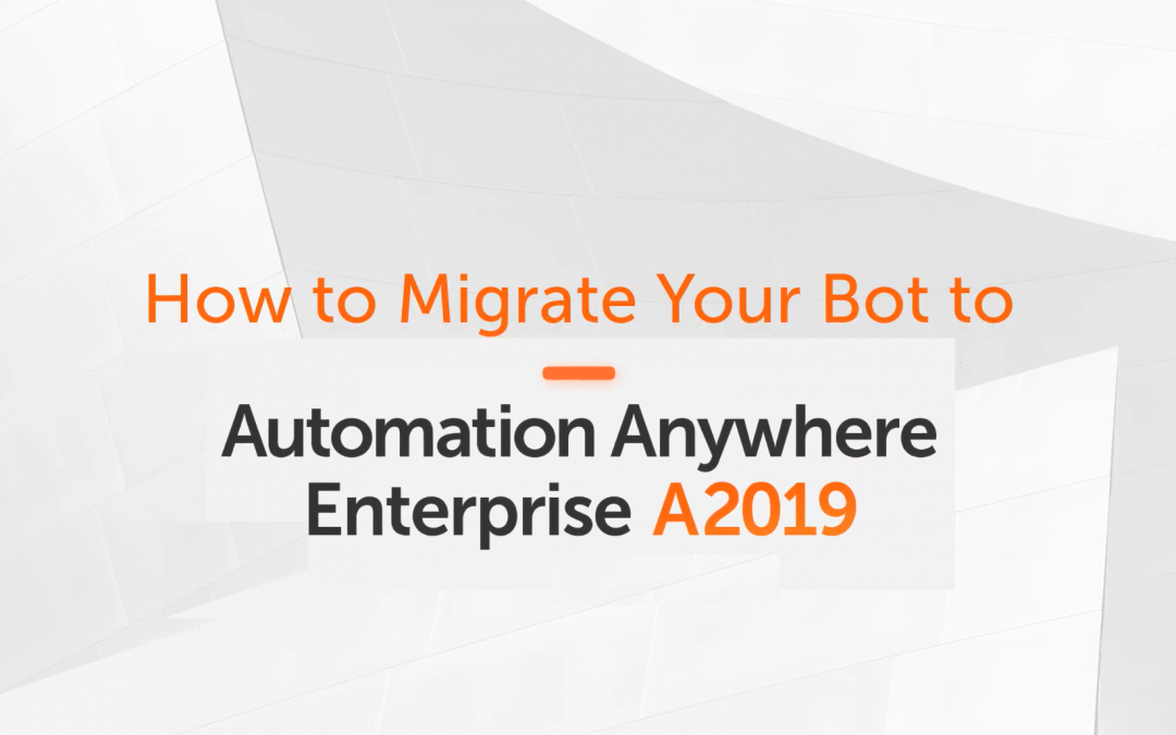 How to Migrate 11.x bots to Enterprise A2019